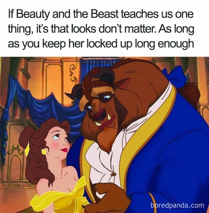 beauty & the best - If Beauty and the Beast teaches us one thing, it's that looks don't matter. As long as you keep her locked up long enough boredpanda.com
