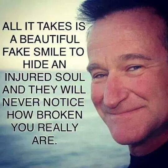 pain robin williams quote - All It Takes Is A Beautiful Fake Smile To Hide An Injured Soul And They Will Never Notice How Broken You Really Are.