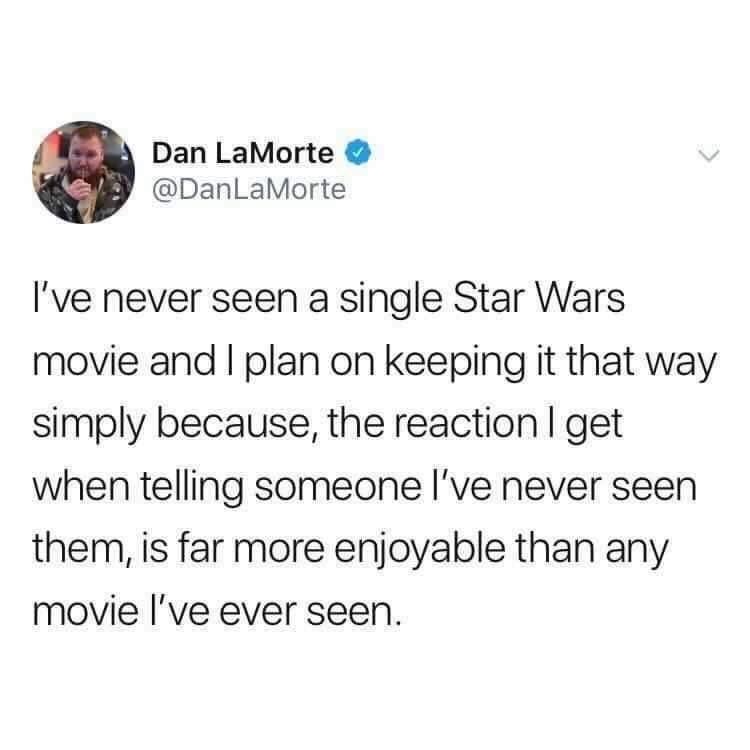 pitbull tweet - Dan La Morte I've never seen a single Star Wars movie and I plan on keeping it that way simply because, the reaction I get when telling someone I've never seen them, is far more enjoyable than any movie I've ever seen.