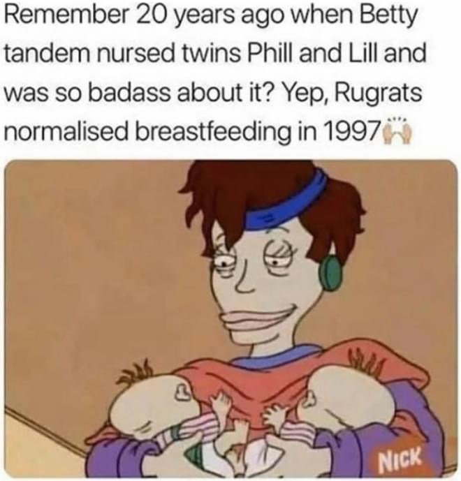 world breastfeeding week meme - Remember 20 years ago when Betty tandem nursed twins Phill and Lill and was so badass about it? Yep, Rugrats normalised breastfeeding in 1997 Nick