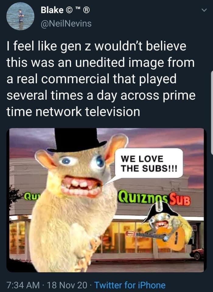quiznos rat - Blake Tm I feel gen z wouldn't believe this was an unedited image from a real commercial that played several times a day across prime time network television We Love The Subs!!! Qu Quiznos Sub 18 Nov 20 Twitter for iPhone