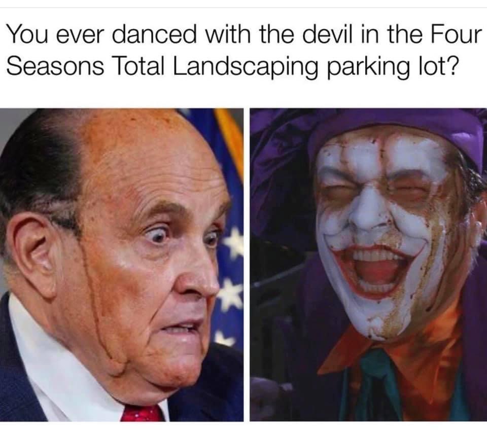 rudy giuliani melting - You ever danced with the devil in the Four Seasons Total Landscaping parking lot?