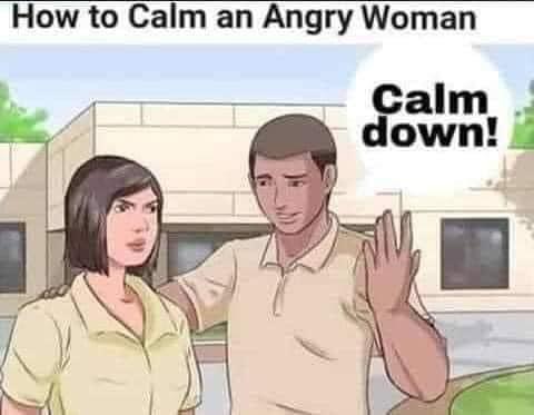 calm an angry woman wikihow - How to Calm an Angry Woman Calm down!