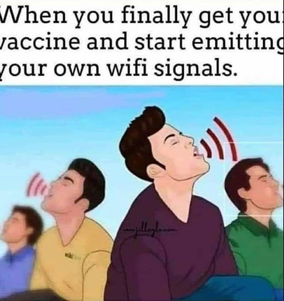 5g wifi meme - When you finally get you jaccine and start emitting your own wifi signals. jelleagle