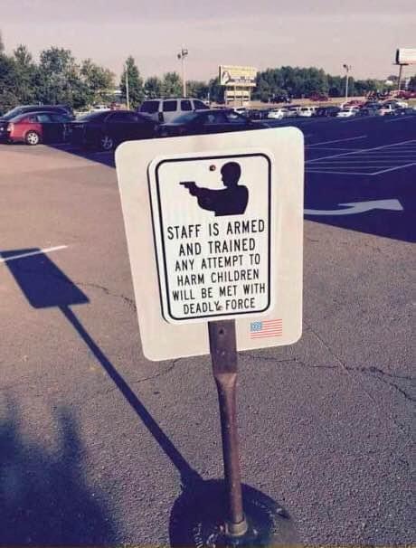 absurd funny signs - Staff Is Armed And Trained Any Attempt To Harm Children Will Be Met With Deadly Force