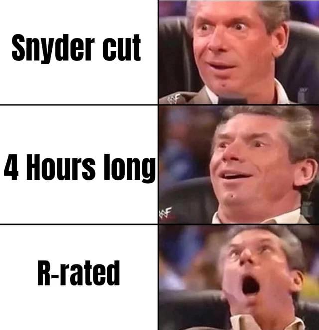 wrestling meme guy - Snyder cut 4 Hours long Kf Rrated