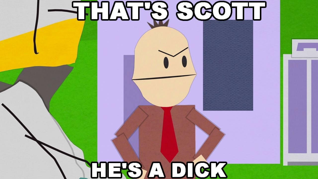 scott the dick south park - That'S Scott He'S A Dick