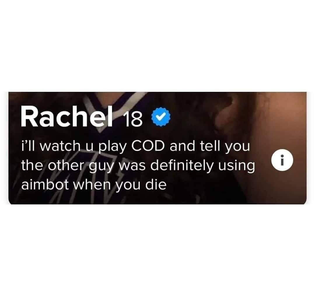 multimedia - Rachel 18 i'll watch u play Cod and tell you the other guy was definitely using aimbot when you die i