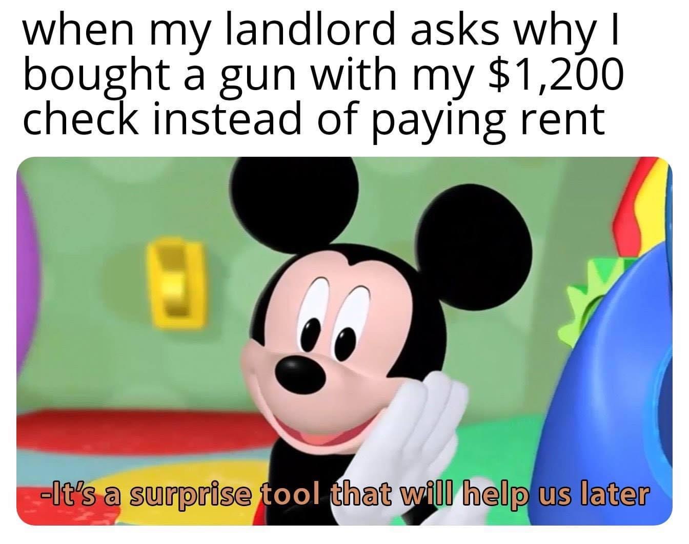 dank christian memes - when my landlord asks why | bought a gun with my $1,200 check instead of paying rent It's a surprise tool that will help us later