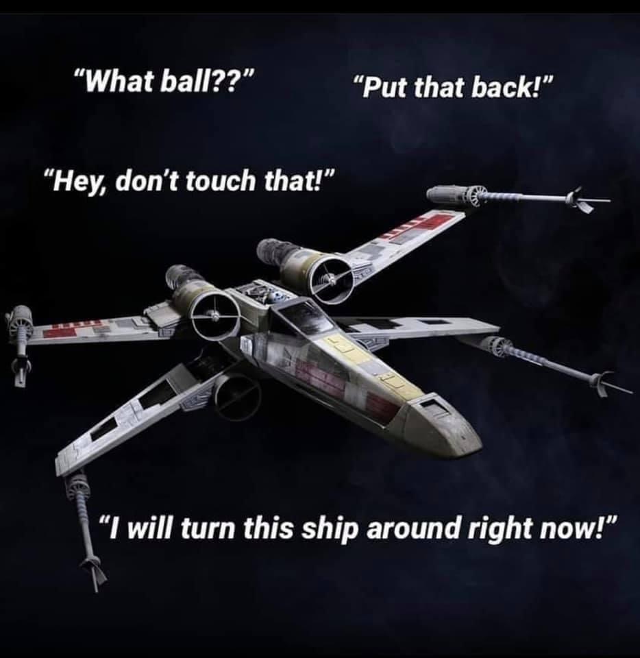 star wars fighter ships - "What ball??" "Put that back! "Hey, don't touch that!" Ta I will turn this ship around right now!"