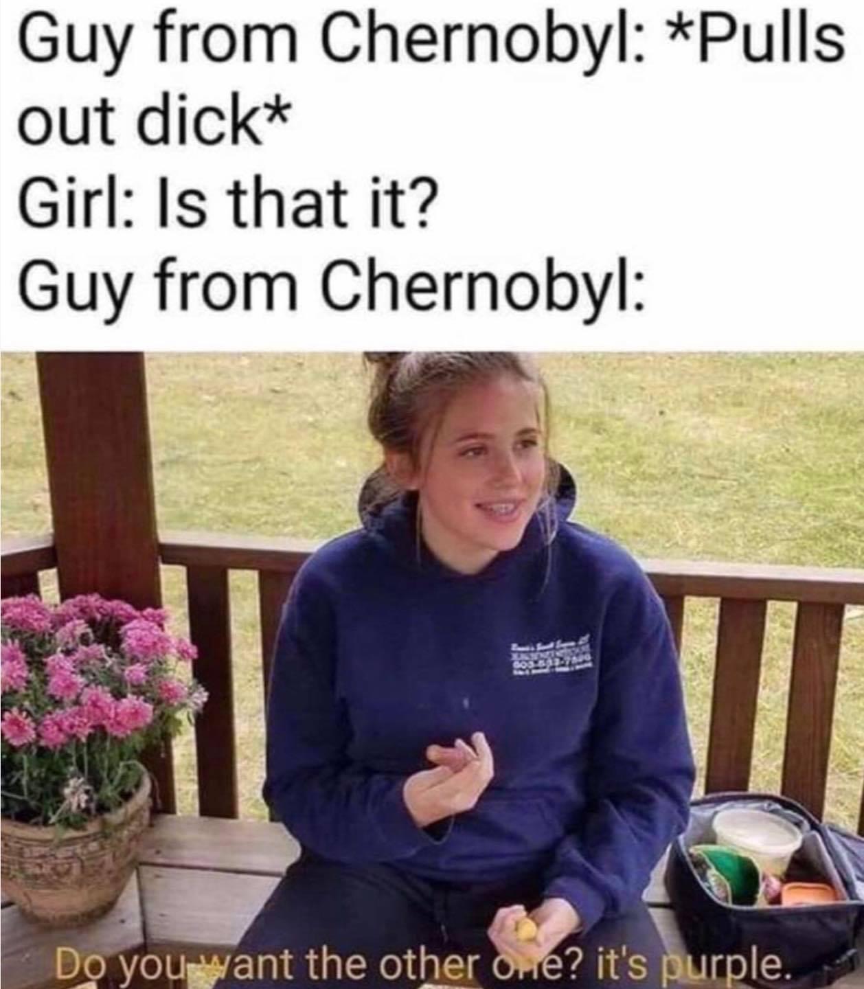 google chrome - Guy from Chernobyl Pulls out dick Girl Is that it? Guy from Chernobyl Antigo S21227130 Do you want the other one? it's purple.