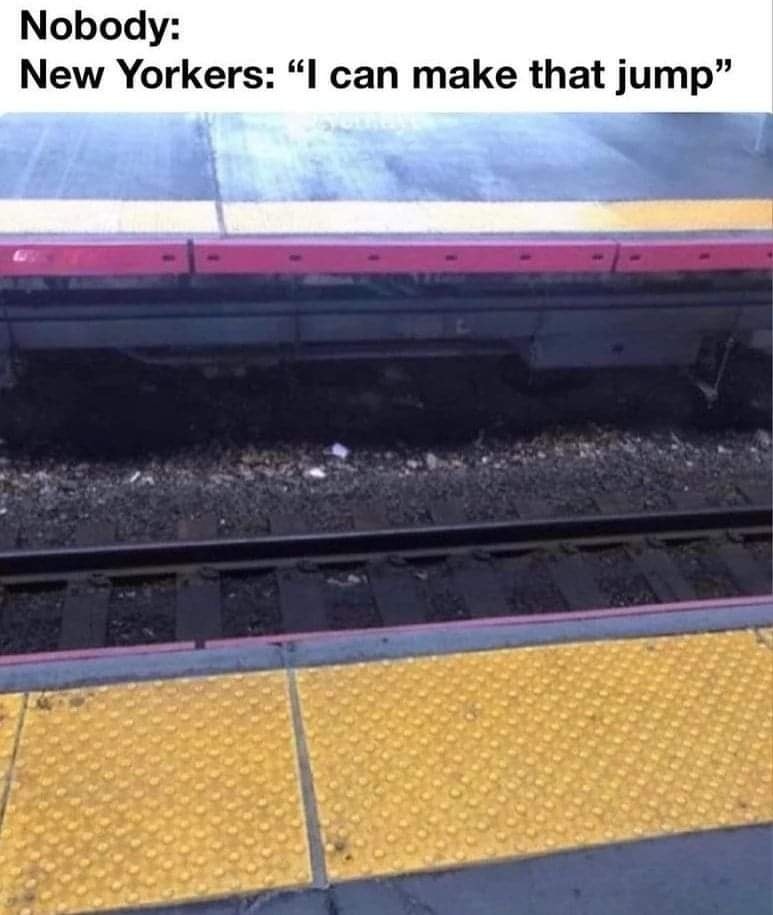funny pics and memes - track - Nobody New Yorkers "I can make that jump"