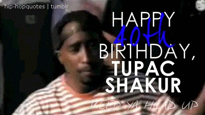 Happy Birthday tupac