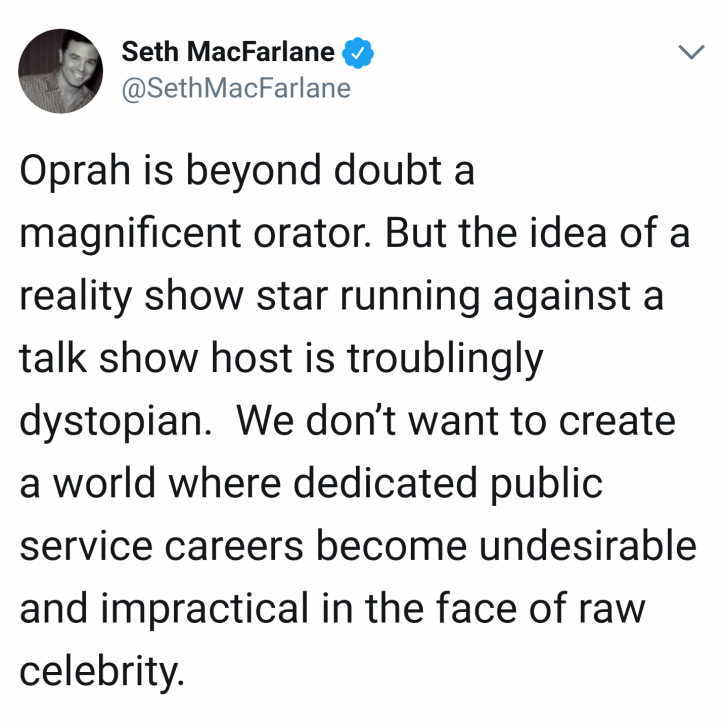 logical quotes - Seth MacFarlane MacFarlane Oprah is beyond doubt a magnificent orator. But the idea of a reality show star running against a talk show host is troublingly dystopian. We don't want to create a world where dedicated public service careers b