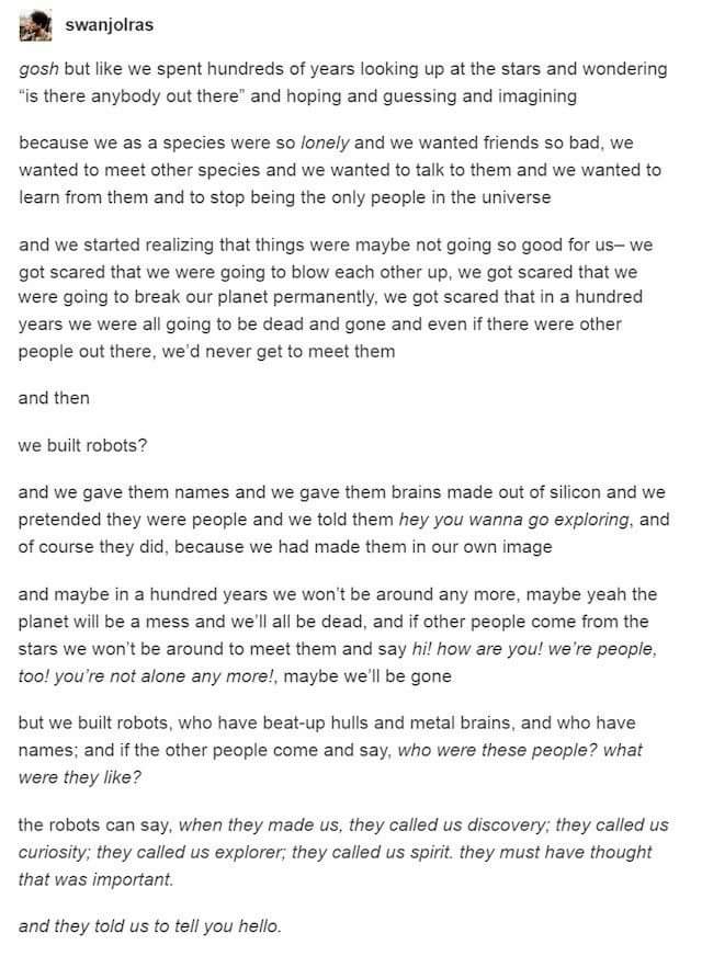 they told us to tell you hello - swanjolras gosh but we spent hundreds of years looking up at the stars and wondering "is there anybody out there and hoping and guessing and imagining because we as a species were so lonely and we wanted friends so bad, we