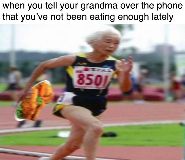 Meme - when you tell your grandma over the phone that you've not been eating enough lately 850J