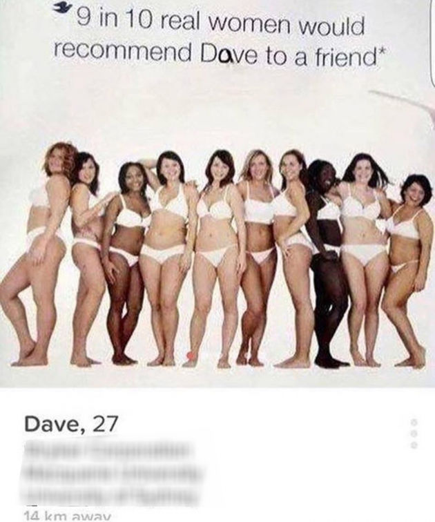9 10 women recommend dave - 9 in 10 real women would recommend Dave to a friend Dave, 27 14 km away