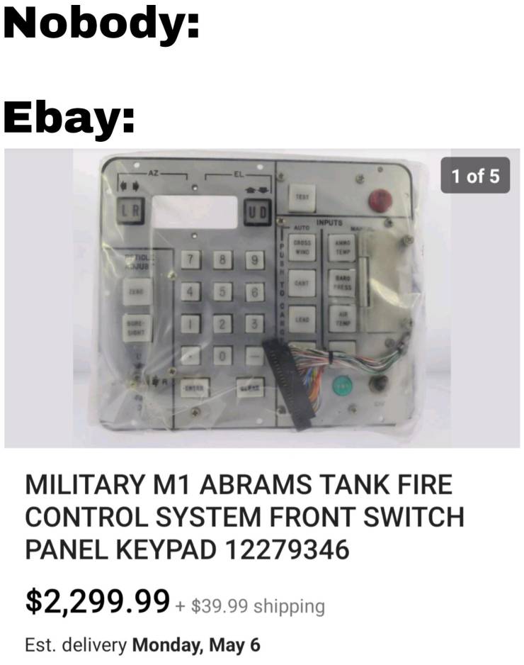 fite control system tank - Nobody Ebay 1 of 5 Inputs Military M1 Abrams Tank Fire Control System Front Switch Panel Keypad 12279346 $2,299.99 $39.99 shipping Est. delivery Monday, May 6