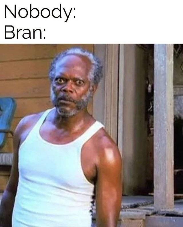 black snake moan meme - Nobody Bran