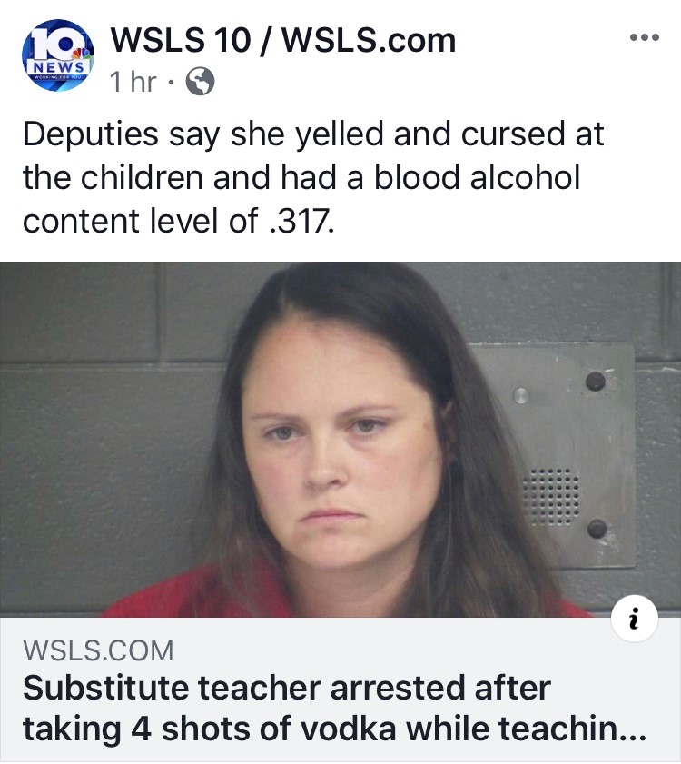 photo caption - 10 Wsls 10 Wsls.com News News 1 hr Deputies say she yelled and cursed at the children and had a blood alcohol content level of .317. Wsls.Com Substitute teacher arrested after taking 4 shots of vodka while teachin...