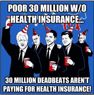 They use whatever statistic they need to help you, then abuse you with it later. "Those POOR 30 million w/o healthcare. You deadbeats! Pay your fair share!" --Wow, they really care about you, until they don't need you anymore.