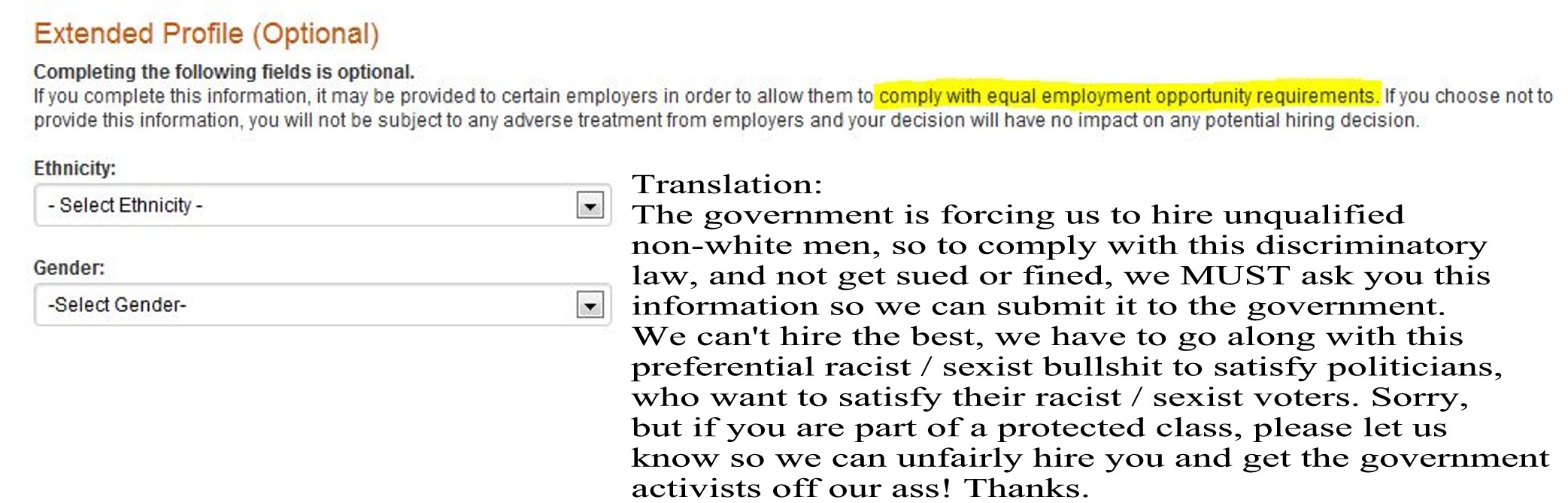 Every time you fill out a document and they ask you what RACE or GENDER you are? Guess what? That's racism and sexism. If it doesn't matter, then why ask?