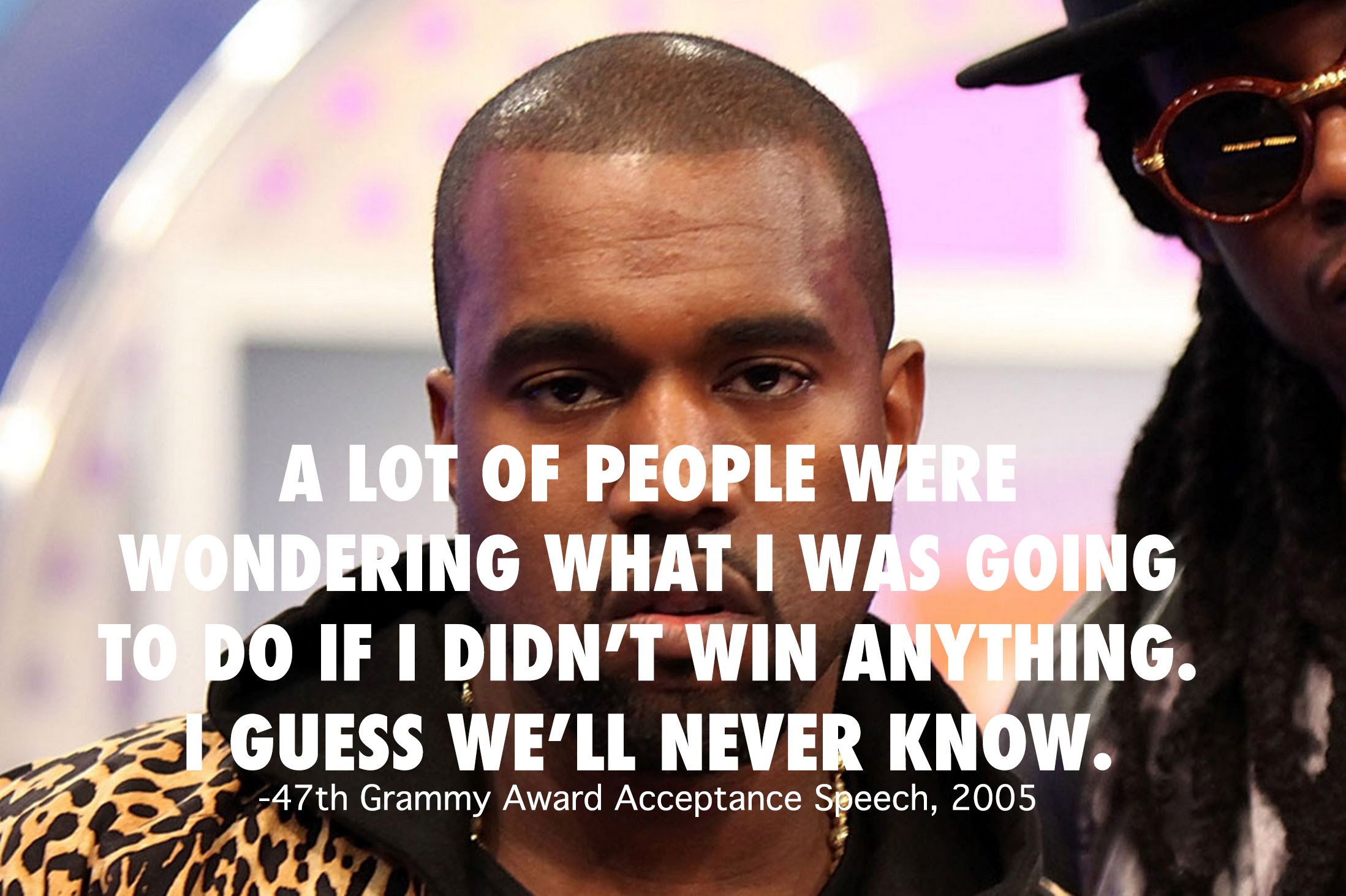 people with god complex - A Lot Of People Were Wondering What I Was Going To Do If I Didn'T Win Anything. 24GUESS We'Ll Never Know. 47th Grammy Award Acceptance Speech, 2005