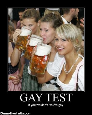 oktoberfest girls - Gay Test If you wouldn't, you're gay DemotivateUs.com