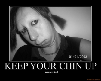 keep your chin up - 01012003 Keep Your Chin Up nevermind. motif .com