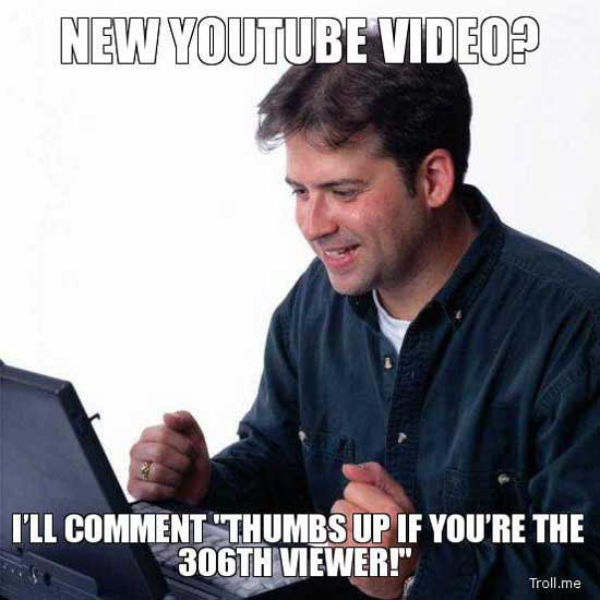 recent study meme - New Youtube Video? I'Ll Comment "Thumbs Up If You'Re The 306TH Viewer!" Troll.me