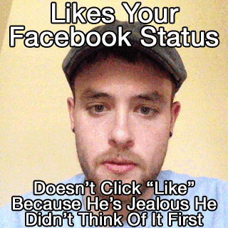 Doesn't click "Like" because he's jealous he didn't think of it first.