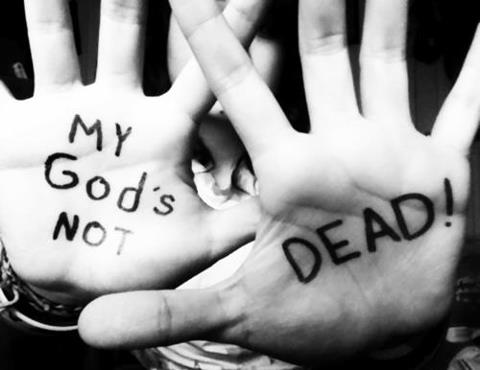 My God is Not Dead. Jesus is Alive.