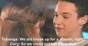 cory topanga break up - Topanga We did break up for a reason, right Cory So we could get back together