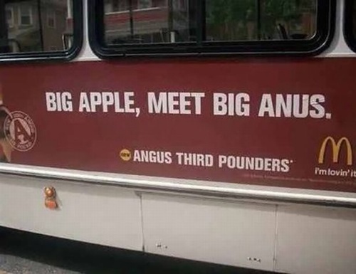 random pic you had one job memes - Big Apple, Meet Big Anus. Angus Third Pounders I'm lovin'it