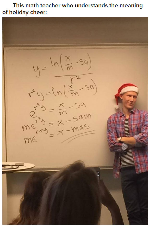 cool teachers - This math teacher who understands the meaning of holiday cheer y ln mm 5a ryn 7msa oray xsa me me xsam xmas Mudo