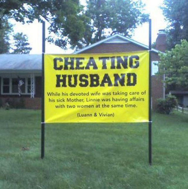 cheating husband sign - Cheating Husband While his devoted wife was taking care of his sick Mother, Linnie was having affairs with two women at the same time. Luann & Vivian