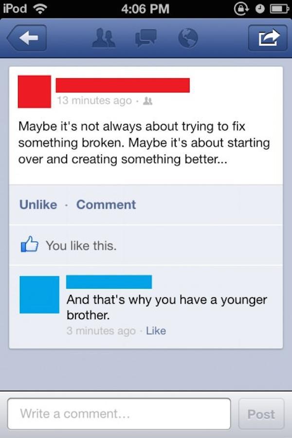 parents destroy kids on facebook - iPod 13 minutes ago. Maybe it's not always about trying to fix something broken. Maybe it's about starting over and creating something better... Un Comment You this. And that's why you have a younger brother. 3 minutes a