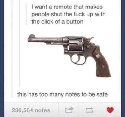 tumblr - smith and wesson revolver .38 - I want a remote that makes people shut the fuck up with the click of a button this has too many notes to be safe 236,564 notes