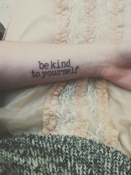 kind to yourself tattoo - be kind to yourself
