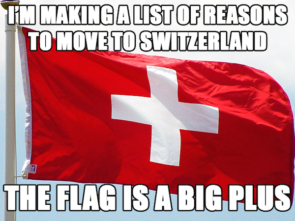 dad jokes - cringe pun - Tm Making A List Of Reasons To Move To Switzerland The Flag Is A Big Plus