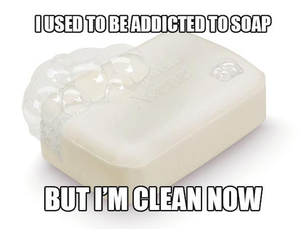 dad jokes - dad jokes so bad they re good - Used To Be Addicted To Soap But I'M Clean Now