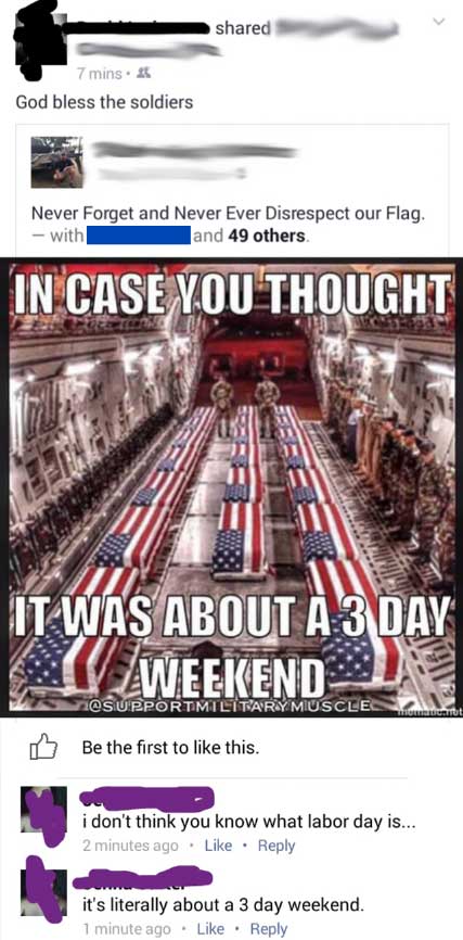 3 day memorial day weekend - d 7 mins. 25 God bless the soldiers Never Forget and Never Ever Disrespect our Flag. with and 49 others. In Case You Thought It Was About A 3 Day Weekend Supportimilitary Muscle Touchit Be the first to this. i don't think you 