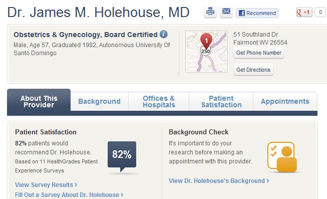 web page - Dr. James M. Holehouse, Md Recommend 810 Obstetrics & Gynecology, Board Certified Male, Age 57. Graduated 1982, Autonomous University of Santo Domingo 51 Southland Dr Fairmont Wv 26554 Get Phone Number Get Directions About This Provider Backgro