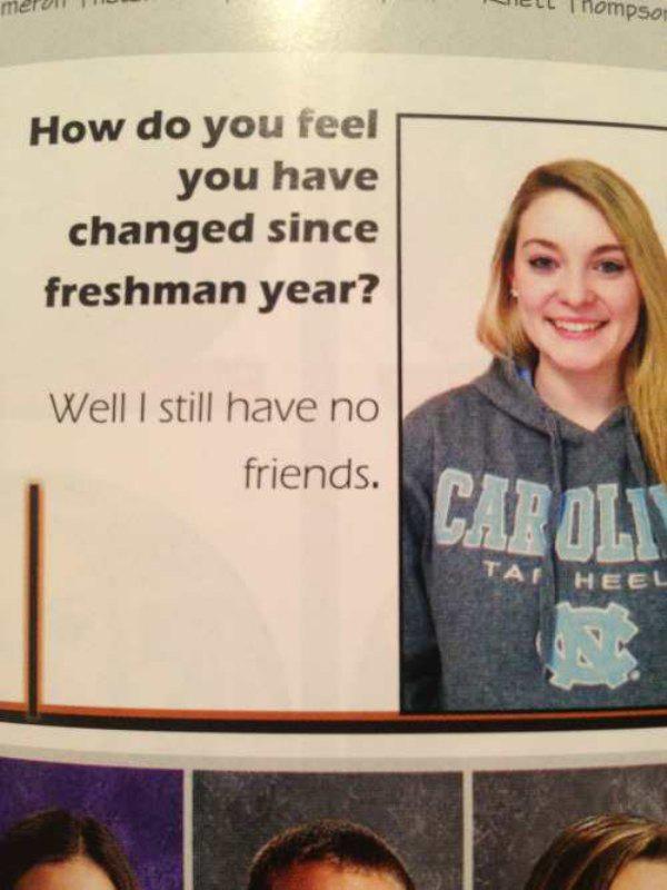 college awkward moments in school memes - meren Tell Thompson How do you feel you have changed since freshman year? Well I still have no friends. He