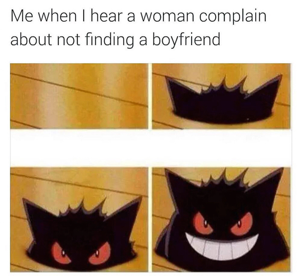 meme stream - gengar meme - Me when I hear a woman complain about not finding a boyfriend