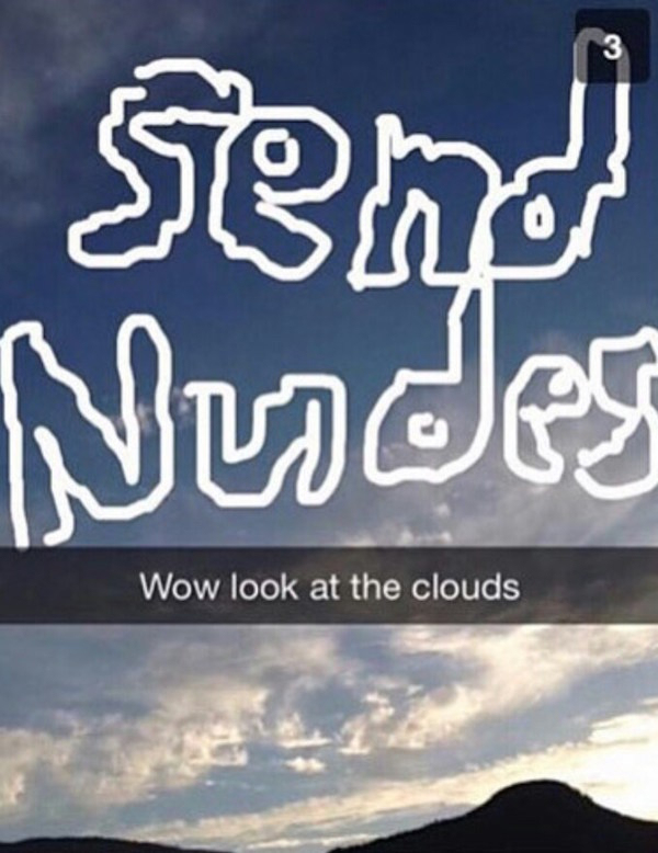 meme stream - all i want is nudes memes - Send Nudes Wow look at the clouds