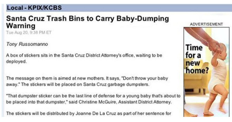 Online advertising - Local KpixKcbs Santa Cruz Trash Bins to Carry BabyDumping Warning Tue Aug 20, Et Advertisement Tony Russomanno A box of stickers sits in the Santa Cruz District Attorney's office, waiting to be deployed. Time for a new home? The messa