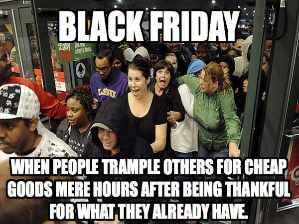 meme stream - black friday fun - Black Friday Zod strere When People Trample Others For Cheap Goods Mere Hours After Being Thankful For What They Already Have.