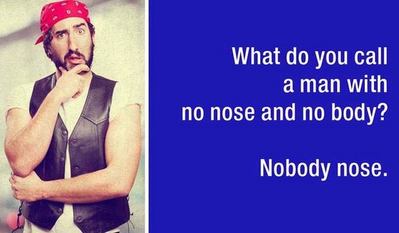 dad jokes - muscle - What do you call a man with no nose and no body? Nobody nose.