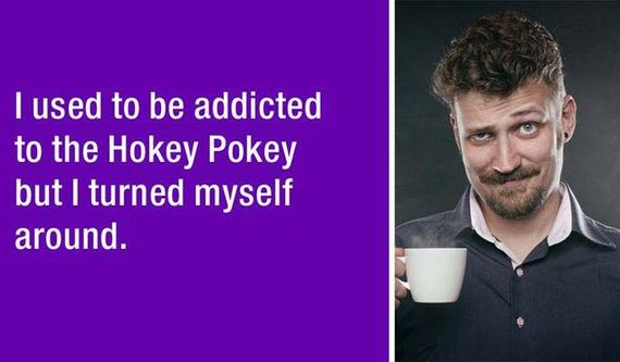 dad jokes - person drinking coffee - Tused to be addicted to the Hokey Pokey but I turned myself around.